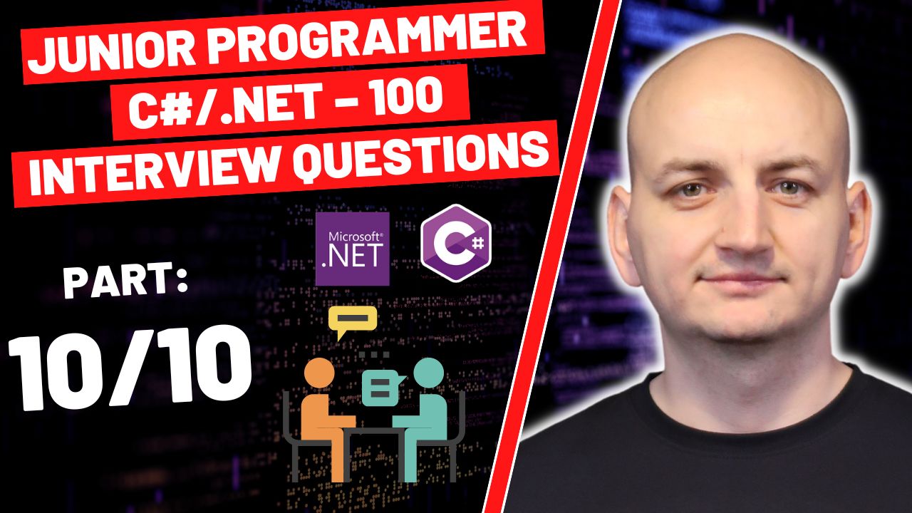 100 Interview Questions (and Answers!) for Junior Developers C#/.NET (Part 10/10)