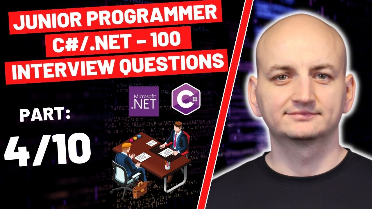 100 Interview Questions (and Answers!) for Junior Developers C#/.NET (Part 4/10)