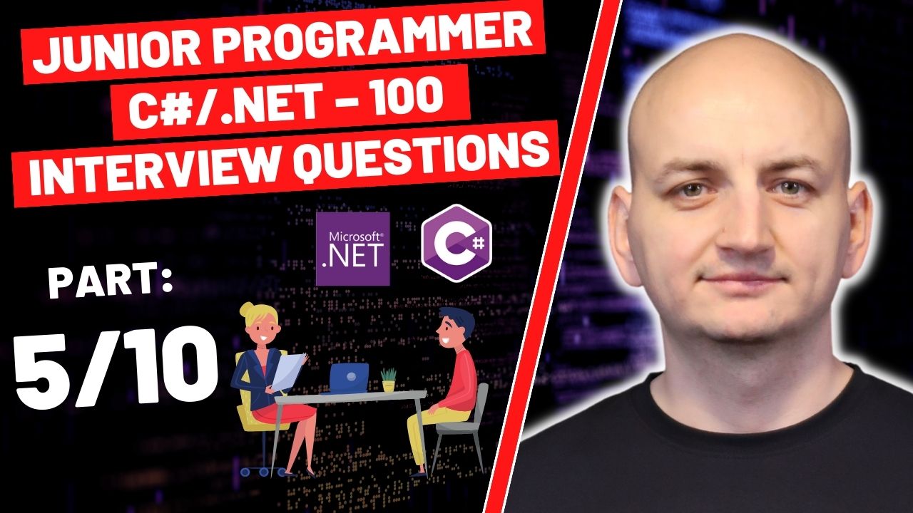 100 Interview Questions (and Answers!) for Junior Developers C#/.NET (Part 5/10)