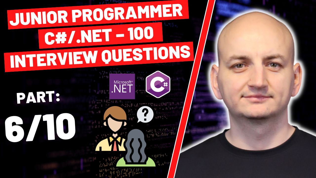 100 Interview Questions (and Answers!) for Junior Developers C#/.NET (Part 6/10)