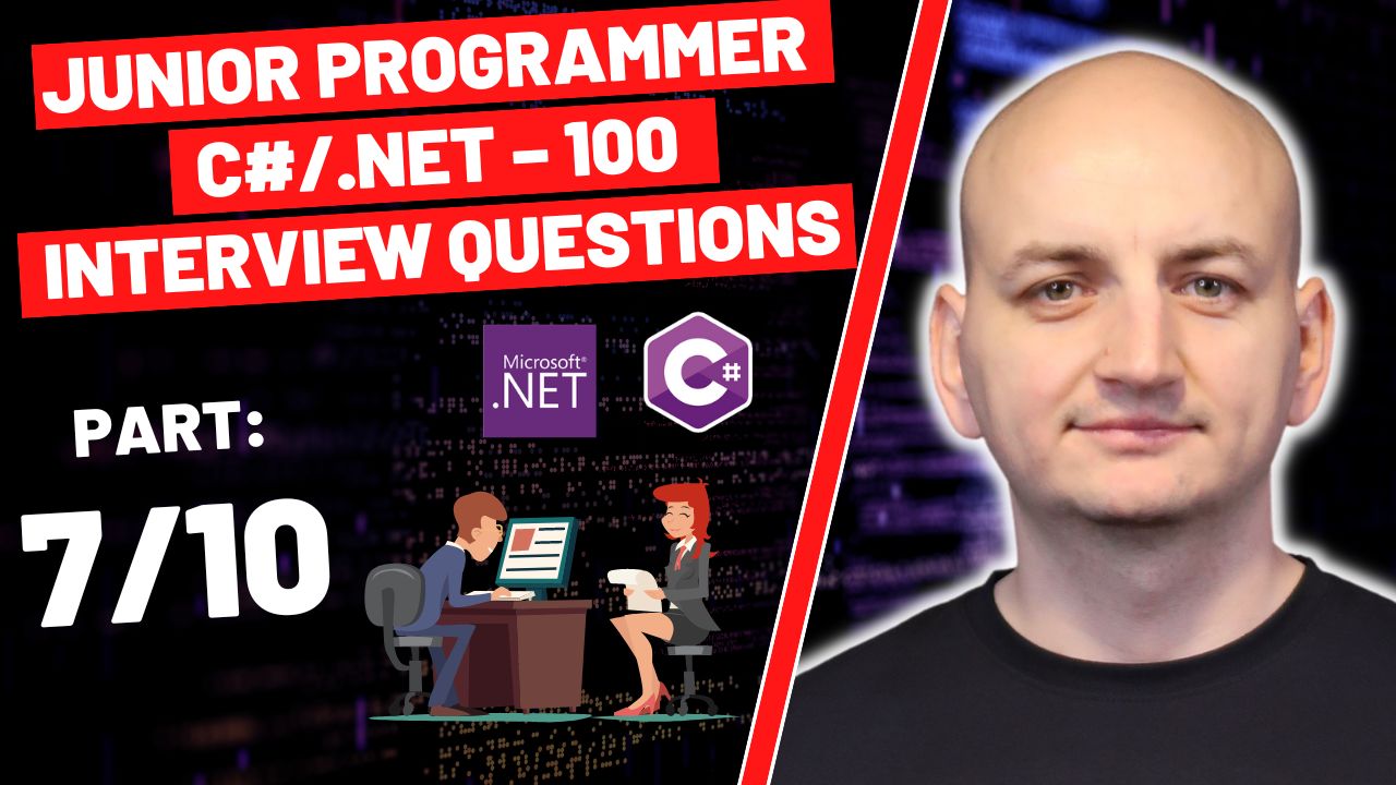 100 Interview Questions (and Answers!) for Junior Developers C#/.NET (Part 7/10)