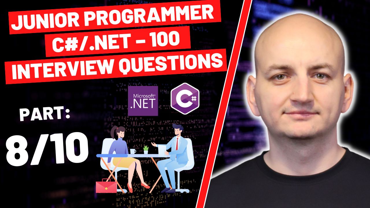 100 Interview Questions (and Answers!) for Junior Developers C#/.NET (Part 8/10)