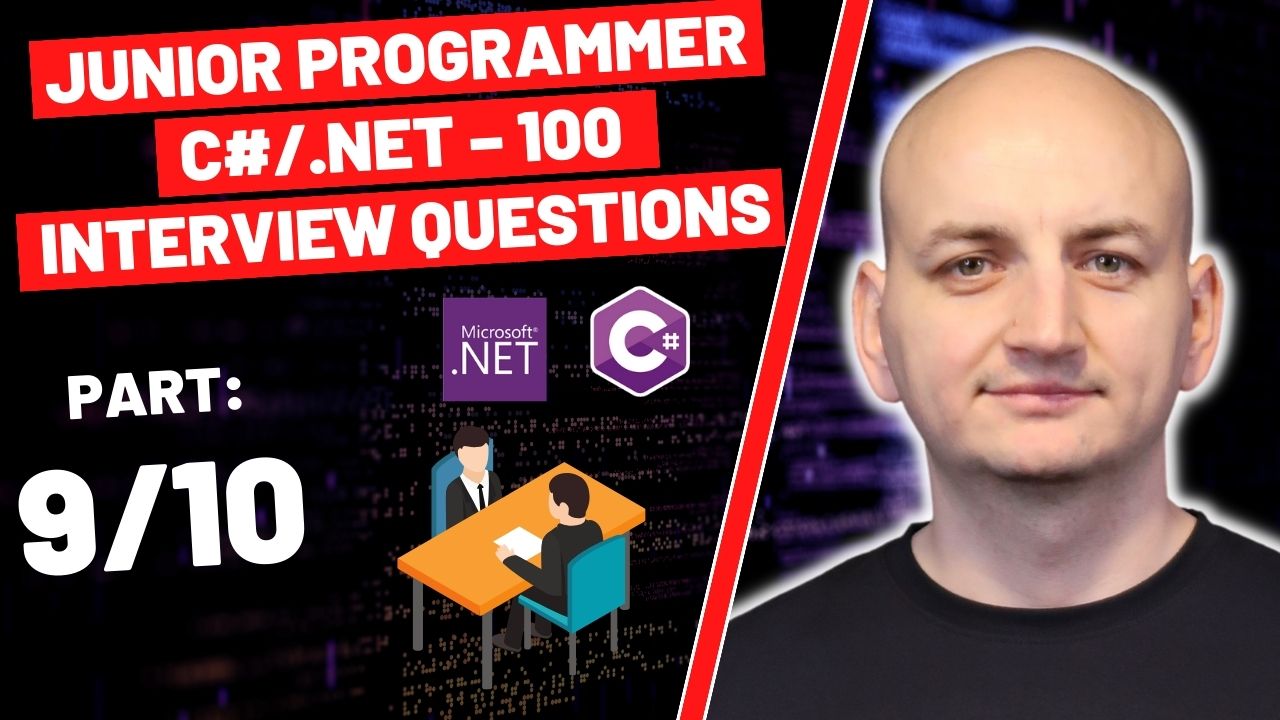 100 Interview Questions (and Answers!) for Junior Developers C#/.NET (Part 9/10)