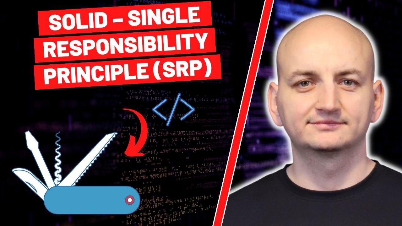 SOLID - SRP - Everything You Should Know About the Single Responsibility Principle